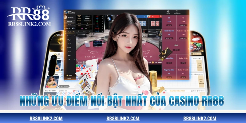 Những ưu điểm nổi bật nhất của casino RR88