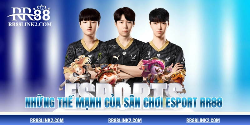 Những thế mạnh của sân chơi e-Sport RR88