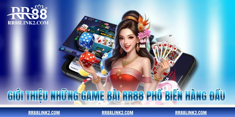 Giới thiệu những game bài RR88 phổ biến hàng đầu