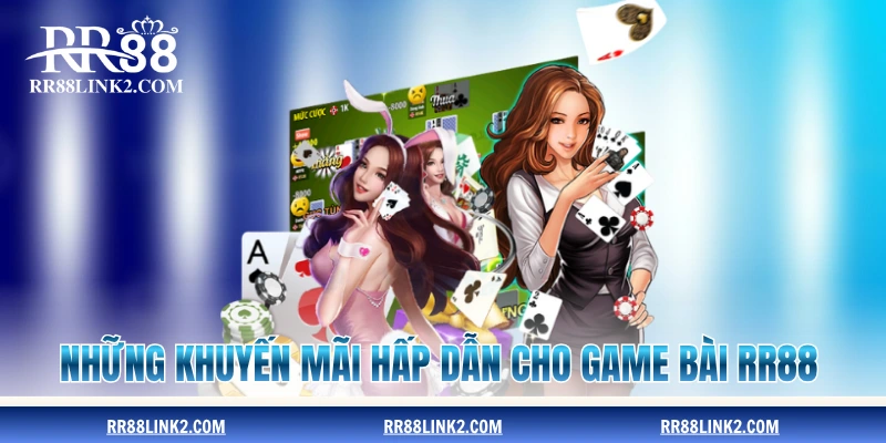 Những khuyến mãi hấp dẫn cho game bài RR88